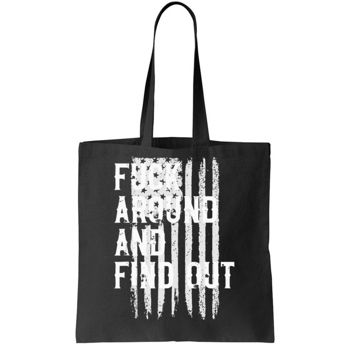 Fuck Around And Find Out American Flag 4th Of July FAFO Tote Bag