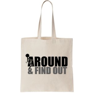 F Around And Find Out Funny Tote Bag