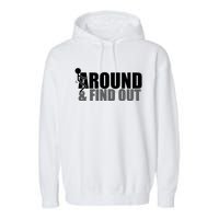 F Around And Find Out Funny Garment-Dyed Fleece Hoodie