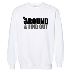 F Around And Find Out Funny Garment-Dyed Sweatshirt