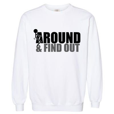 F Around And Find Out Funny Garment-Dyed Sweatshirt