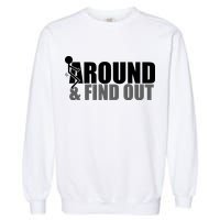 F Around And Find Out Funny Garment-Dyed Sweatshirt