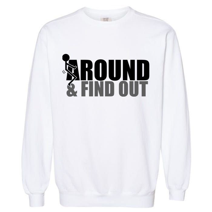 F Around And Find Out Funny Garment-Dyed Sweatshirt
