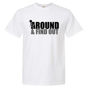 F Around And Find Out Funny Garment-Dyed Heavyweight T-Shirt