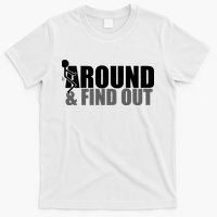 F Around And Find Out Funny T-Shirt