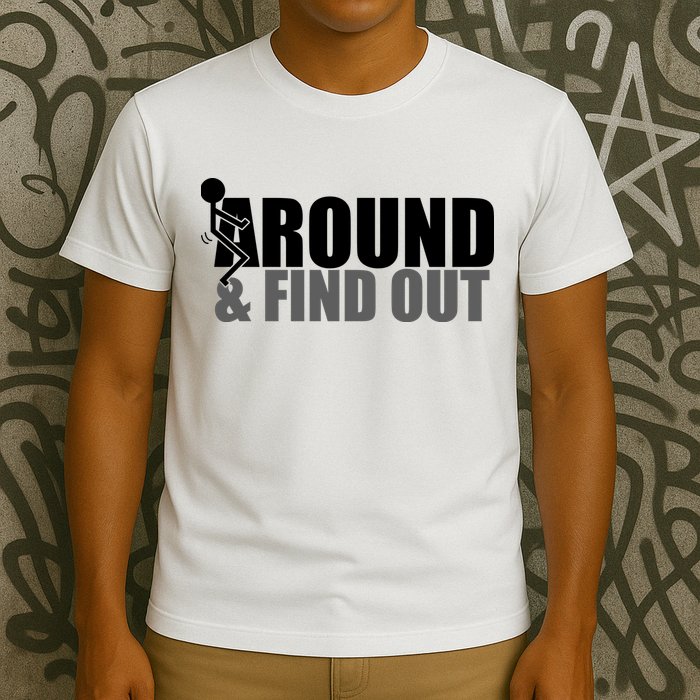 F Around And Find Out Funny T-Shirt