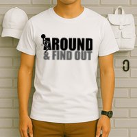 F Around And Find Out Funny T-Shirt