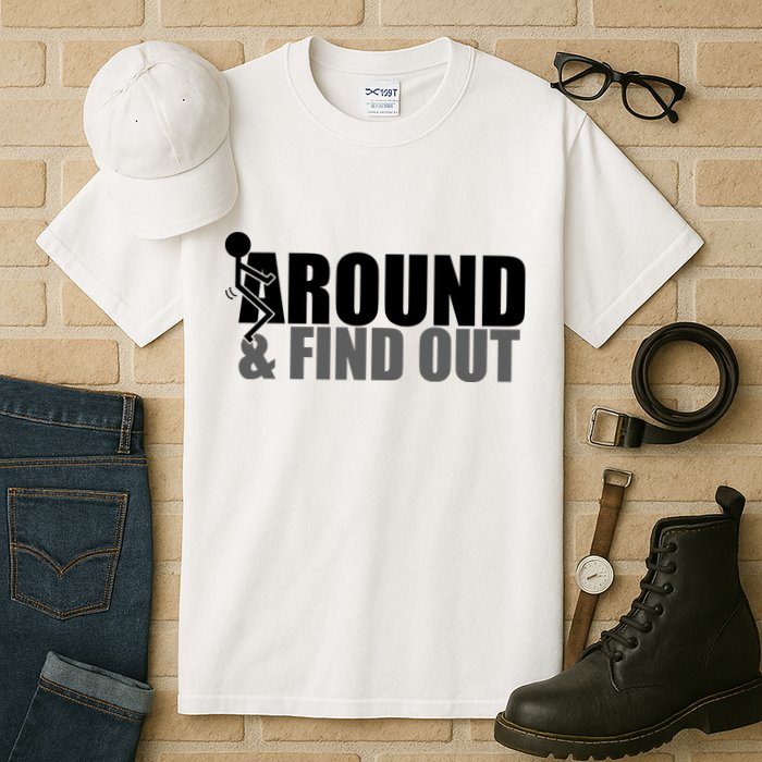 F Around And Find Out Funny Tall T-Shirt