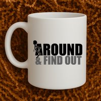 F Around And Find Out Funny Mug
