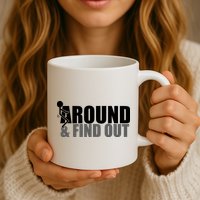 F Around And Find Out Funny Mug