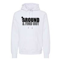 F Around And Find Out Funny Premium Hoodie