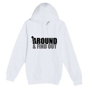 F Around And Find Out Funny Premium Pullover Hoodie