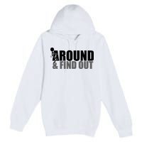 F Around And Find Out Funny Premium Pullover Hoodie
