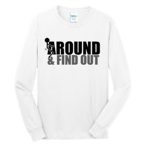 F Around And Find Out Funny Tall Long Sleeve T-Shirt