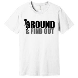 F Around And Find Out Funny Premium T-Shirt