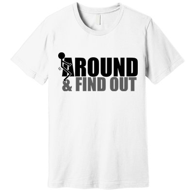 F Around And Find Out Funny Premium T-Shirt