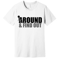 F Around And Find Out Funny Premium T-Shirt