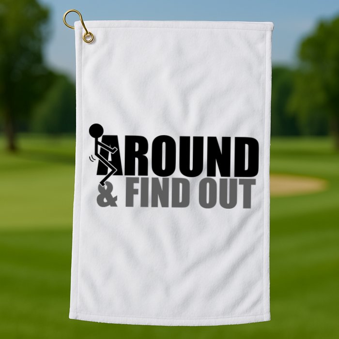 F Around And Find Out Funny Golf Towel