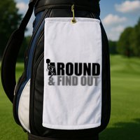 F Around And Find Out Funny Golf Towel