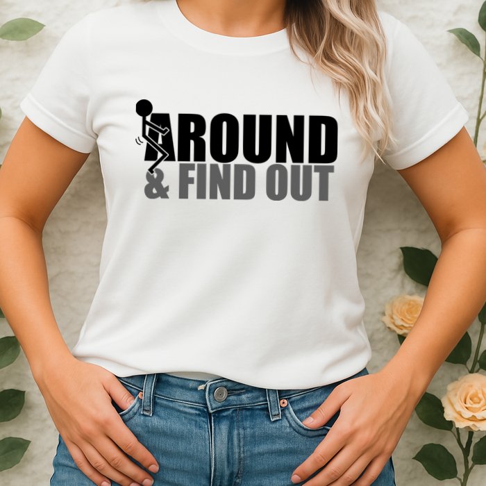 F Around And Find Out Funny Womens T-Shirt