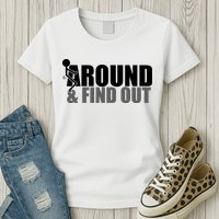 F Around And Find Out Funny Womens T-Shirt
