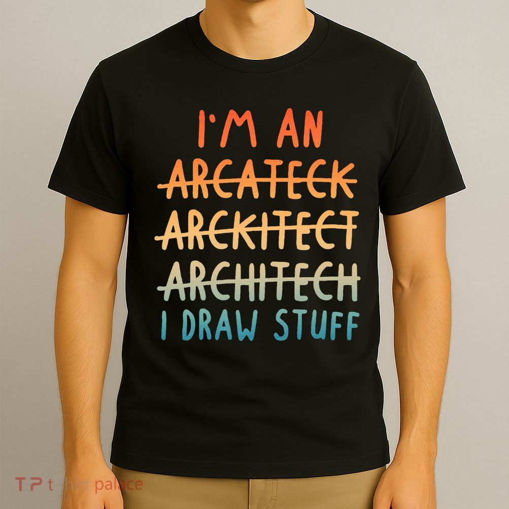 Funny Architect Art Men Women Architecture Lovers Architect T-Shirt