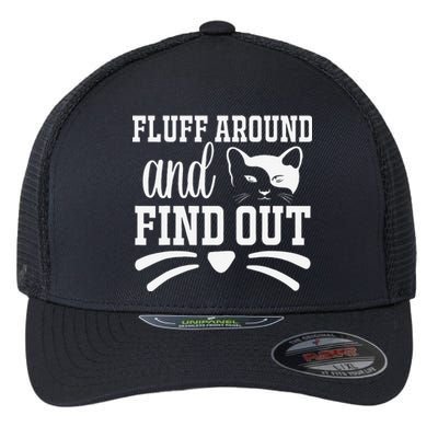 Fluff Around And Find Out Funny Cat Adult Humor Flexfit Unipanel Trucker Cap