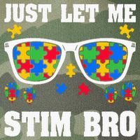 Funny Autism Awareness Just Let Me Stim Bro Legacy Tie Dye Trucker Hat