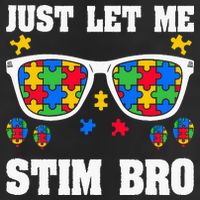 Funny Autism Awareness Just Let Me Stim Bro Cool Comfort Performance Bucket Hat