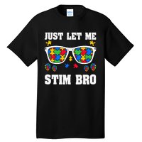 Funny Autism Awareness Just Let Me Stim Bro Tall T-Shirt