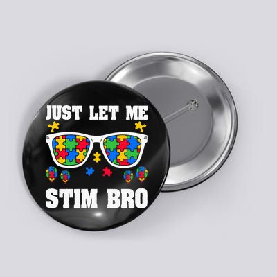 Funny Autism Awareness Just Let Me Stim Bro Button