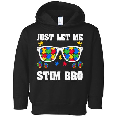 Funny Autism Awareness Just Let Me Stim Bro Toddler Hoodie