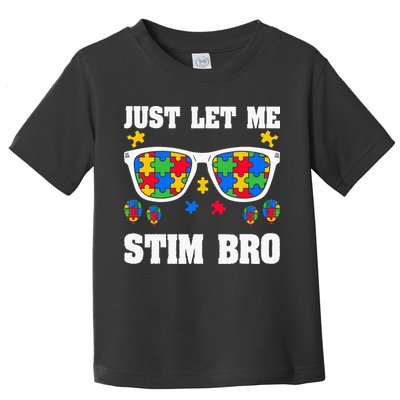 Funny Autism Awareness Just Let Me Stim Bro Toddler T-Shirt