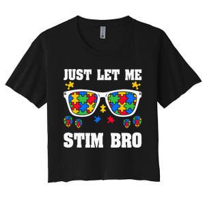 Funny Autism Awareness Just Let Me Stim Bro Women's Crop Top Tee