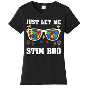 Funny Autism Awareness Just Let Me Stim Bro Women's T-Shirt