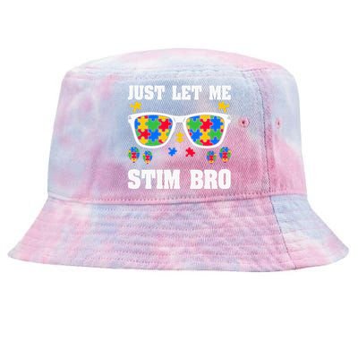 Funny Autism Awareness Just Let Me Stim Bro Tie-Dyed Bucket Hat