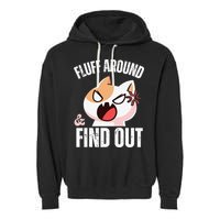 Fluff Around And Find Out Funny Sarcastic Cat Lady Garment-Dyed Fleece Hoodie