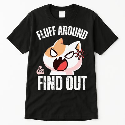 Fluff Around And Find Out Funny Sarcastic Cat Lady Tall T-Shirt
