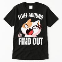 Fluff Around And Find Out Funny Sarcastic Cat Lady Tall T-Shirt