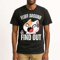 Fluff Around And Find Out Funny Sarcastic Cat Lady Tall T-Shirt