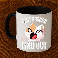 Fluff Around And Find Out Funny Sarcastic Cat Lady Mug