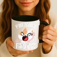 Fluff Around And Find Out Funny Sarcastic Cat Lady Mug