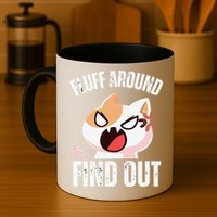 Fluff Around And Find Out Funny Sarcastic Cat Lady Mug