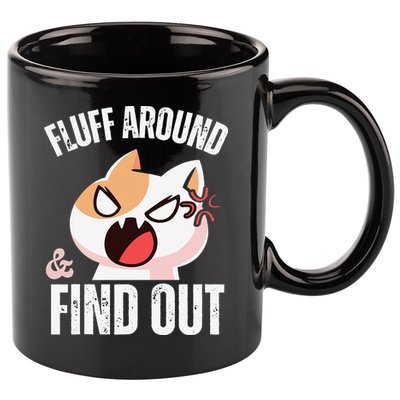Fluff Around And Find Out Funny Sarcastic Cat Lady 11oz C Handle Ceramic Mug