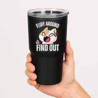 Fluff Around And Find Out Funny Sarcastic Cat Lady Tumbler