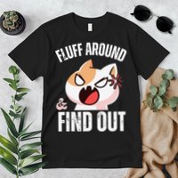 Fluff Around And Find Out Funny Sarcastic Cat Lady Premium T-Shirt
