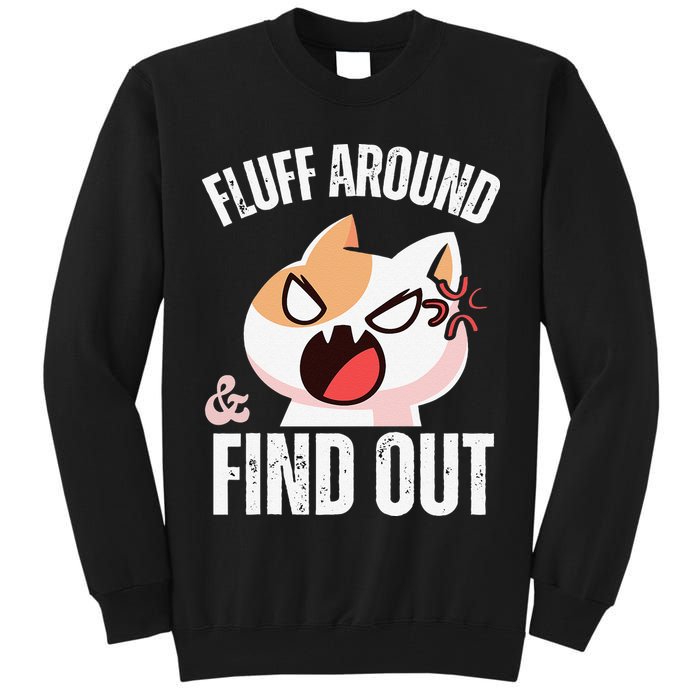 Fluff Around And Find Out Funny Sarcastic Cat Lady Tall Sweatshirt