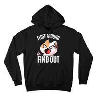 Fluff Around And Find Out Funny Sarcastic Cat Lady Tall Hoodie
