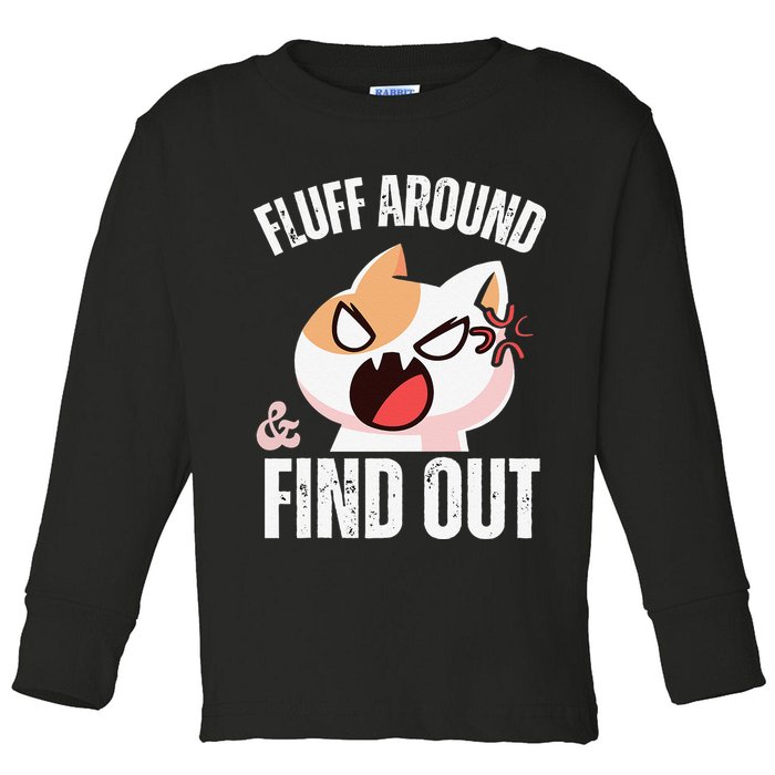 Fluff Around And Find Out Funny Sarcastic Cat Lady Toddler Long Sleeve Shirt