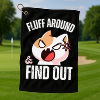 Fluff Around And Find Out Funny Sarcastic Cat Lady Golf Towel